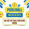 Pickleball chính thức được đưa vào thi đấu Đại hội thể thao toàn quốc năm 2026 