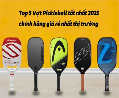 Top 5 vợt Pickleball tốt nhất 2025 chính hãng giá rẻ nhất thị trường