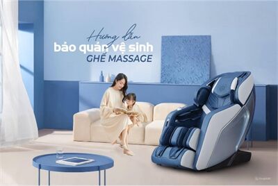 Hướng dẫn vệ sinh, giữ gìn ghế massage bền đẹp như mới