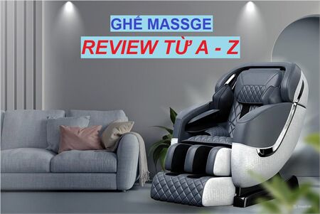 Review ghế massage tất tần tật từ A - Z : Các điều cần biết khi mua ghế massage