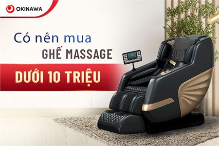 Ghế massage giá rẻ dưới 10 triệu có đáng đồng tiền bát gạo?