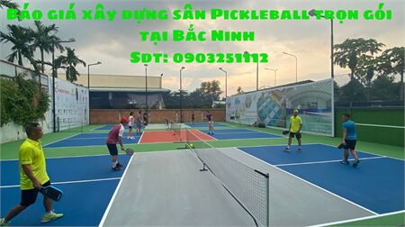 Thiết kế thi công sân Pickleball tại Bắc Ninh giá rẻ uy tín