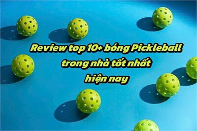 Review top 10+ bóng Pickleball trong nhà tốt nhất hiện nay