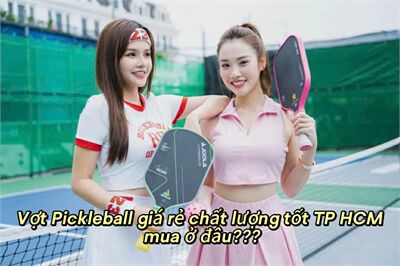 Vợt Pickleball giá rẻ TP.HCM mua ở đâu chất lượng tốt uy tín