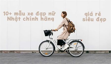 10+ mẫu xe đạp nữ Nhật chính hãng giá rẻ siêu đẹp