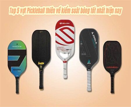 Top 5 vợt Pickleball thiên về kiếm soát bóng tốt nhất hiện nay