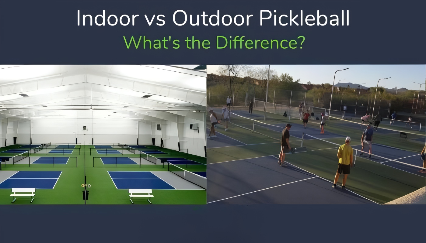 Sự khác biệt giữa Pickleball ngoài trời và trong nhà