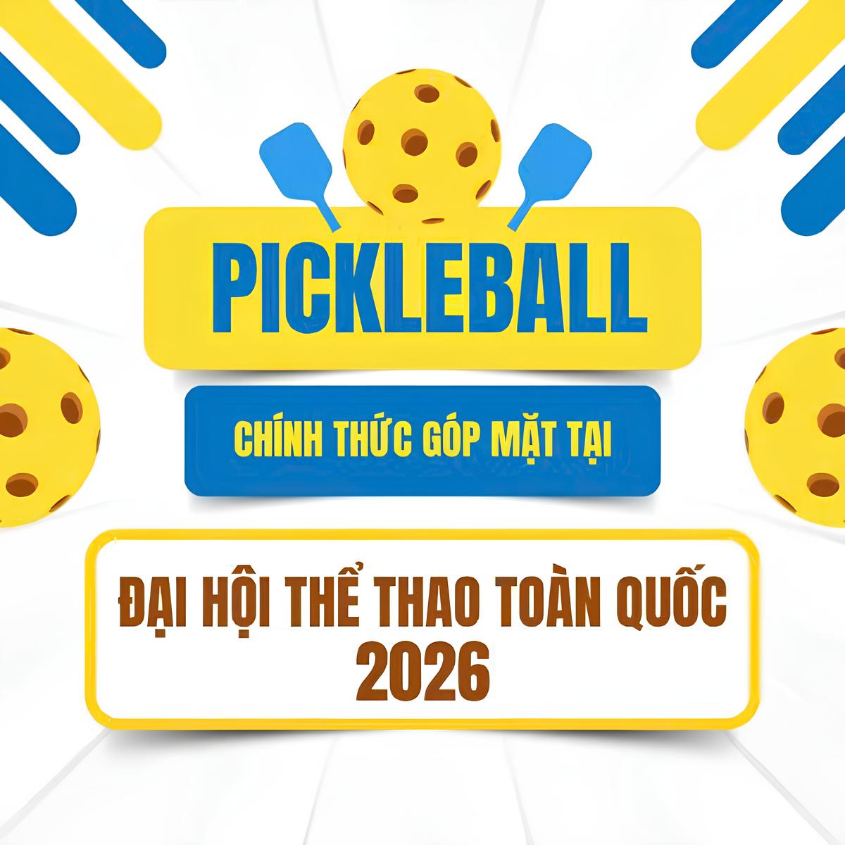 Pickleball chính thức được đưa vào thi đấu Đại hội thể thao toàn quốc năm 2026 