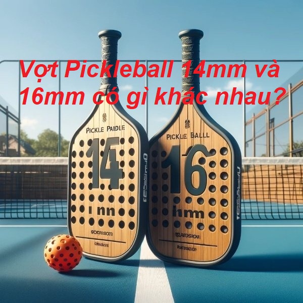 Ưu và nhược điểm trong lối chơi của vợt Pickleball 14mm và 16mm