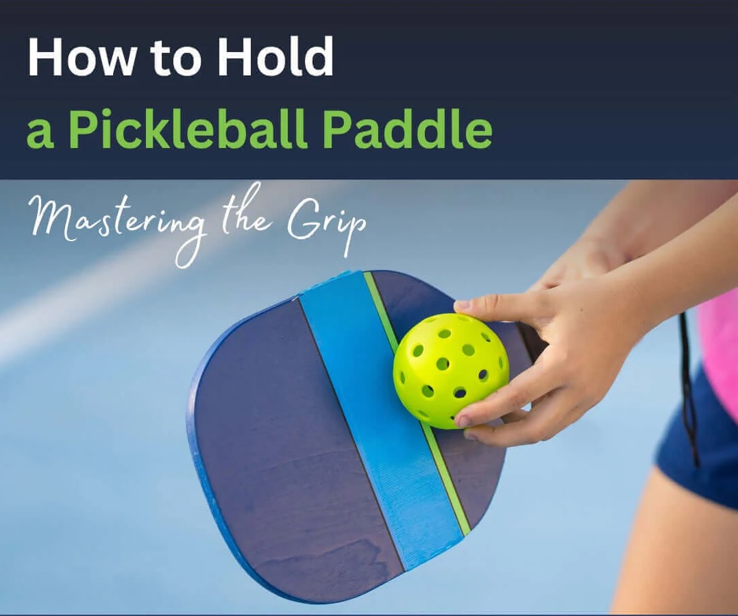 Hướng dẫn cách cầm vợt Pickleball đúng kĩ thuật chuẩn không cần chỉnh