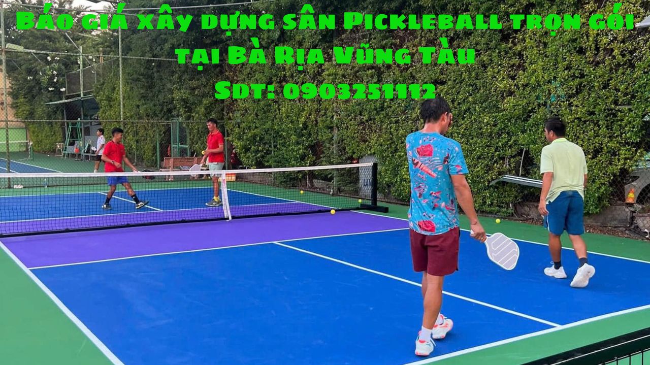 Báo giá thiết kế sân Pickleball tại Bà Rịa Vũng Tàu giá rẻ uy tín chất lượng