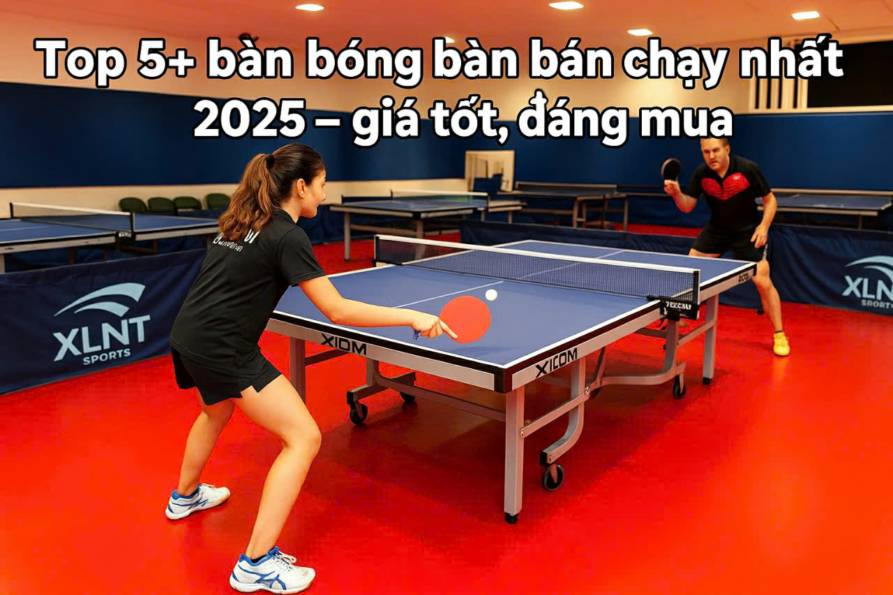 Top 5+ bàn bóng bàn bán chạy nhất năm giá tốt, nên mua