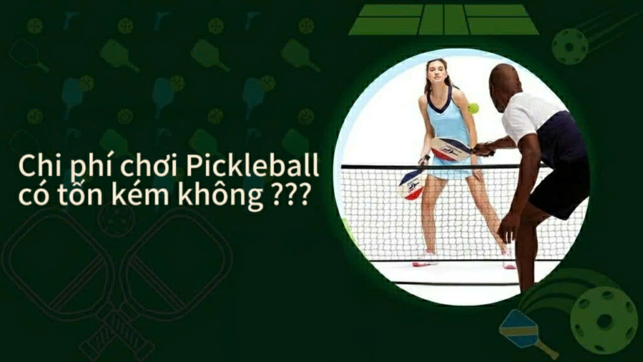 Chi phí chơi Pickleball có tốn kém không ??? Một số mẹo giúp tiết kiệm